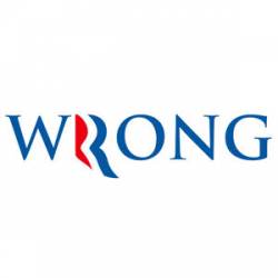 Wrong Anti Romney - Bumper Sticker