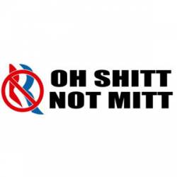 Oh Shitt Not Mitt - Bumper Sticker