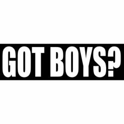 Got Boys? - Bumper Sticker