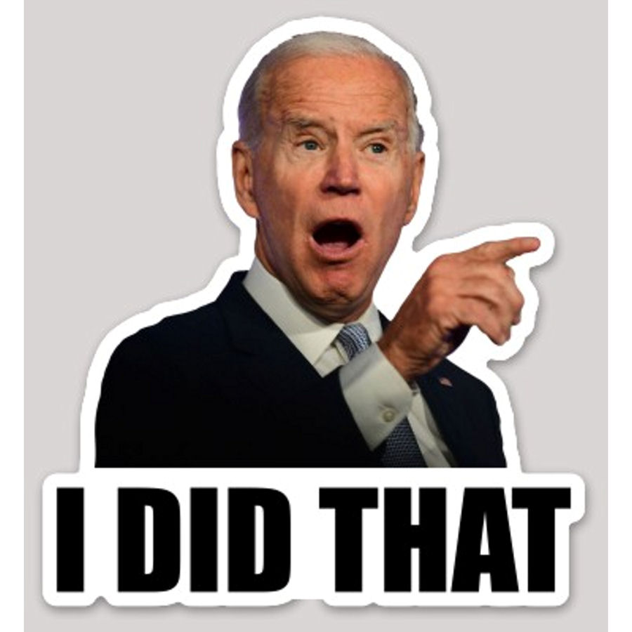 Joe Biden I Did That Gas Prices - Vinyl Sticker at Sticker Shoppe