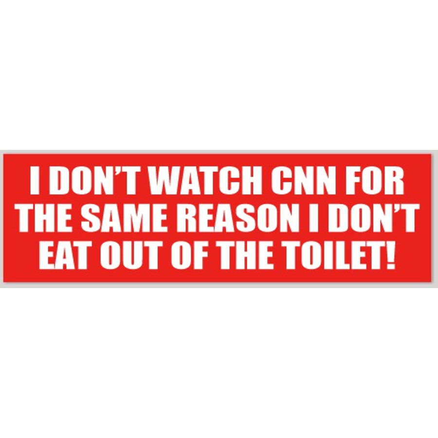 i-don-t-watch-cnn-for-the-same-reason-i-don-t-eat-out-of-the-toilet