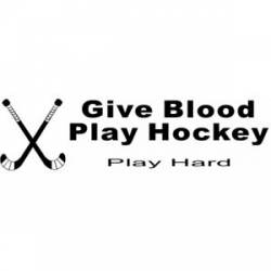 Give Blood Play Hockey - Bumper Sticker