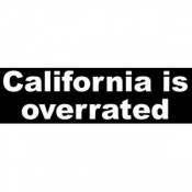 California Is Overrated - Bumper Sticker