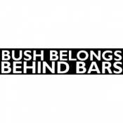Bush Belongs Behind Bars - Sticker