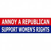 Annoy A Republican Support Women's Rights - Bumper Sticker