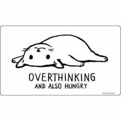 Overthinking And Also Hungry Cat - Vinyl Sticker