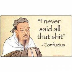 I Never Said All That Shit Confucius Caricature  - Vinyl Sticker