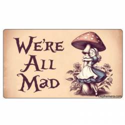 We're All Mad Alice Hugs Mushroom - Vinyl Sticker