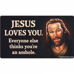 Jesus Loves You Everyone Else Thinks You're An Asshole Photo - Vinyl Sticker