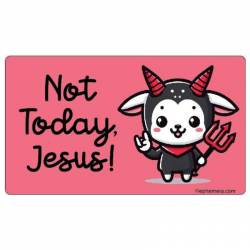 Not Today Jesus - Vinyl Sticker