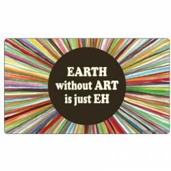 Earth Without Art Is Jush EH Colors - Vinyl Sticker