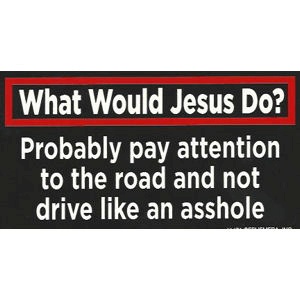 What Would Jesus Do Probably Pay Attention To The Road - Sticker At 