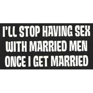 I'll Stop Having Sex With Married Men Once I Get Married - Sticker at ...