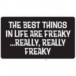 Best Thing In Life Are Freaky - Sticker