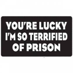 Terrified Of Prison - Sticker