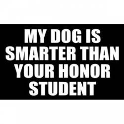 My Dog Is Smarter Than Your Honor Student - Sticker