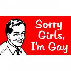 Sorry Girls I'm Gay - Vinyl Sticker